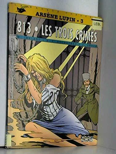 Arsène Lupin. Vol. 3. 813. Les trois crimes