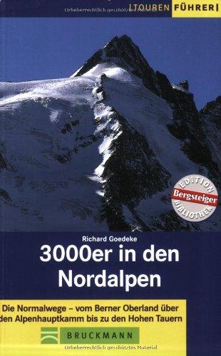 3000er in den Nordalpen: Die Normalwege - vom Berner Oberland über den Alpenhauptkamm bis zu den Hohen Tauern