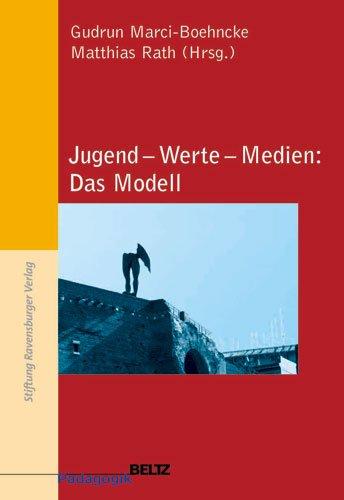 Jugend - Werte - Medien: Das Modell (Beltz Pädagogik)