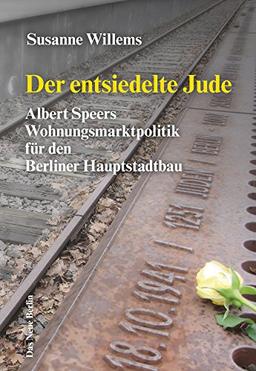 Der entsiedelte Jude: Albert Speers Wohnungsmarktpolitik für den Berliner Hauptstadtbau