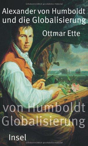 Alexander von Humboldt und die Globalisierung: Das Mobile des Wissens