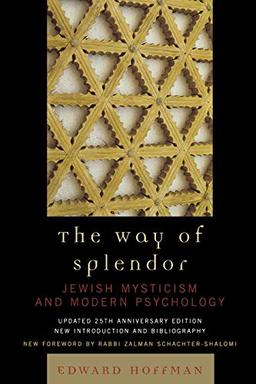 The Way of Splendor: Jewish Mysticism and Modern Psychology: Jewish Mysticism and Modern Psychology, updated 25th Anniversary Edition