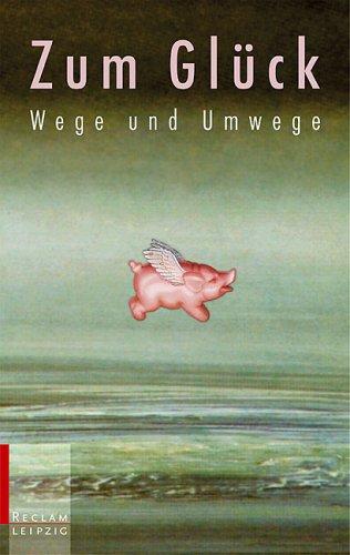 Zum Glück. Wege und Umwege.