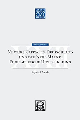 Venture Capital in Deutschland und der Neue Markt: Eine empirische Untersuchung (Schriftenreihe des Center for Financial Studies an der Johann Wolfgang Goethe-Universität Frankfurt /Main)