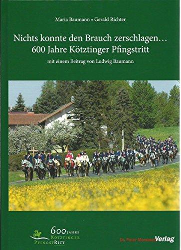 Nichts konnte den Brauch zerschlagen. 600 Jahre Kötztinger Pfingstritt