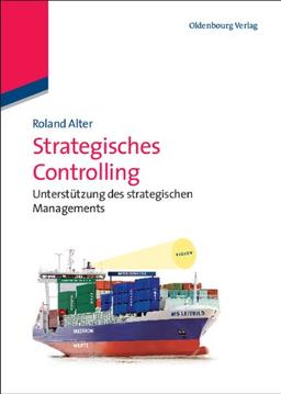 Strategisches Controlling: Unterstützung des strategischen Managements