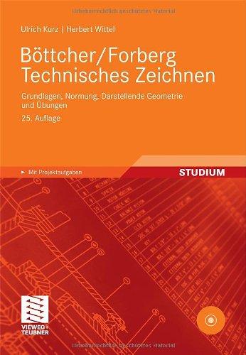 Böttcher/Forberg Technisches Zeichnen: Grundlagen, Normung, Darstellende Geometrie und Übungen