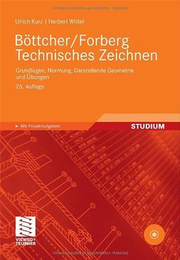 Böttcher/Forberg Technisches Zeichnen: Grundlagen, Normung, Darstellende Geometrie und Übungen