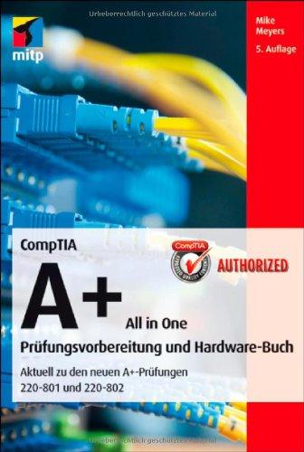 CompTIA A+ All in One: Prüfungsvorbereitung und Hardware-Buch (mitp Professional)