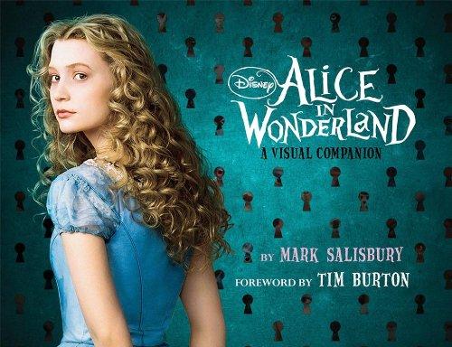 Disney: Alice in Wonderland: A Visual Companion (Featuring the motion picture directed by Tim Burton): Foreword by Tim Burton (Disney Editions Deluxe (Film))