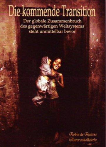 Die kommende Transition: Der globale Zusammenbruch des gegenwärtigen Weltsystems steht unmittelbar bevor