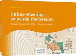 Online-Meetings souverän moderieren: Typische Hürden überwinden – Pannen vermeiden