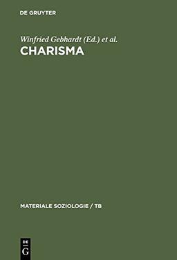 Charisma: Theorie - Religion - Politik (Materiale Soziologie / TB, Band 3)