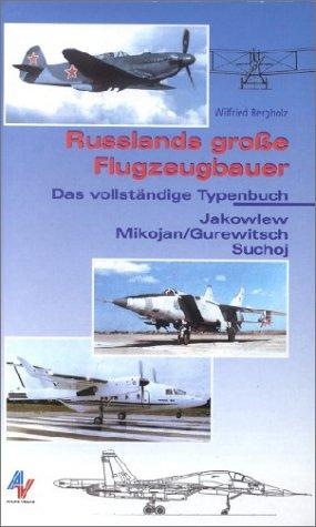 Russlands große Flugzeugbauer. Jakowlew, Mikojan/Gurjewitsch, Suchoj