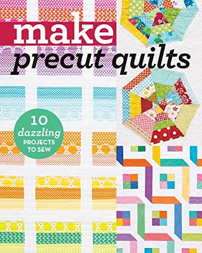 Make Precut Quilts - Print-On-Demand Edition: 10 Dazzling Projects to Sew (Make Series)