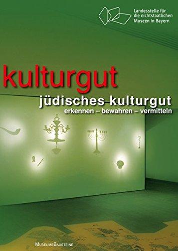 Jüdisches Kulturgut: Erkennen - Bewahren - Vermitteln (MuseumsBausteine)