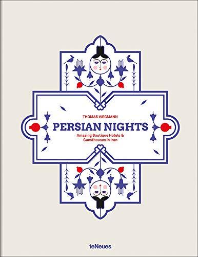 Persian Nights: Amazing Boutique Hotels & Guest Houses in Iran