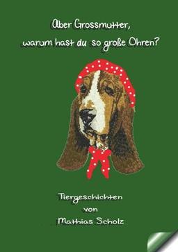 Tiergeschichten von einem Zootierpfleger erzählt. / Aber Grossmutter, warum hast du so große Ohren?