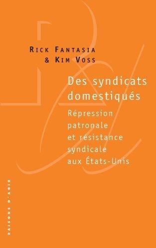 Des syndicats domestiqués : répression patronale et résistance syndicale aux Etats-Unis