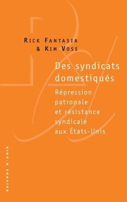 Des syndicats domestiqués : répression patronale et résistance syndicale aux Etats-Unis