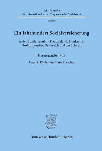 Ein Jahrhundert Sozialversicherung – in der Bundesrepublik Deutschland, Frankreich, Großbritannien, Österreich und der Schweiz. (Schriftenreihe für Internationales und Vergleichendes Sozialrecht)