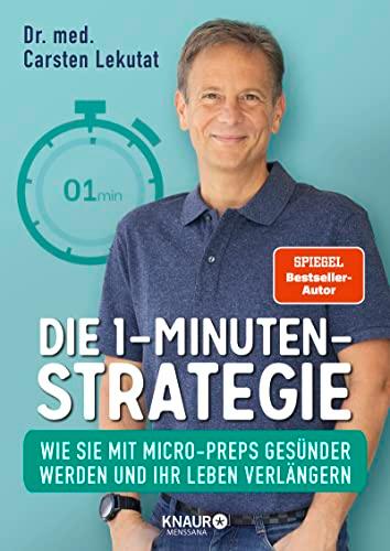 Die 1-Minuten-Strategie: Wie Sie mit Micro-Preps gesünder werden und Ihr Leben verlängern | SPIEGEL Bestseller-Autor