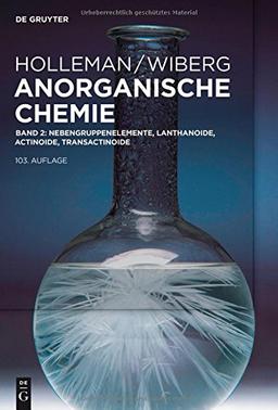 Holleman &#x2022; Wiberg Anorganische Chemie: Nebengruppenelemente, Lanthanoide, Actinoide, Transactinoide: Band 2: Nebengruppenelemente, Lanthanoide, Actinoide, Transactinoide, Anhänge