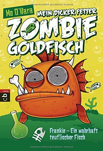 Mein dicker fetter Zombie-Goldfisch - Frankie - Ein wahrhaft teuflischer Fisch (Die Zombie-Goldfisch-Bände, Band 2)