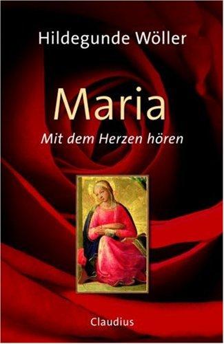 Maria: Mit dem Herzen hören