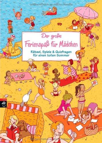 Der große Ferienspaß für Mädchen: Rätsel, Spiele & Quizfragen für einen tollen Sommer