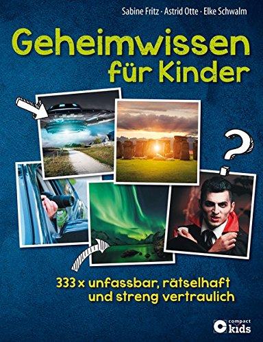 Geheimwissen für Kinder: 333x unfassbar, rätselhaft und streng vertraulich