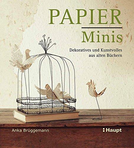 Papier-Minis: Dekoratives und Kunstvolles aus alten Büchern