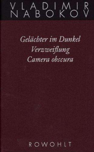 Gesammelte Werke. Band 3: Gelächter im Dunkel. Verzweiflung. Camera obscura. Frühe Romane 3: BD 3