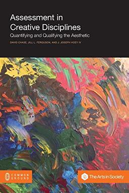 Assessment in Creative Disciplines: Quantifying and Qualifying the Aesthetic