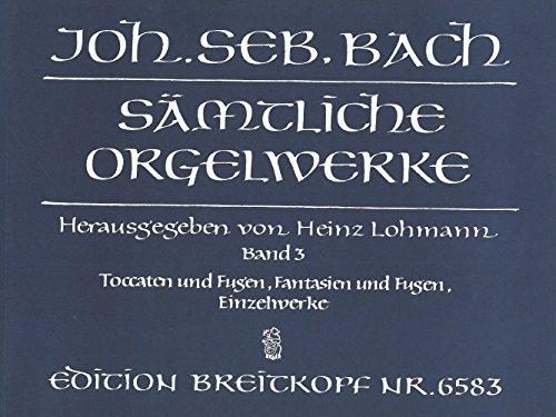 Sämtliche Orgelwerke in 10 Bänden (Lohmann-Ausgabe) Band 3: Toccaten und Fugen, Fantasien und Fugen, Einzelwerke (EB 6583)