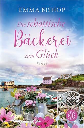 Die schottische Bäckerei zum Glück: Roman