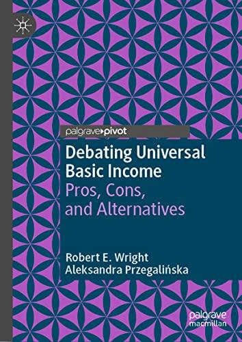 Debating Universal Basic Income: Pros, Cons, and Alternatives (Exploring the Basic Income Guarantee)