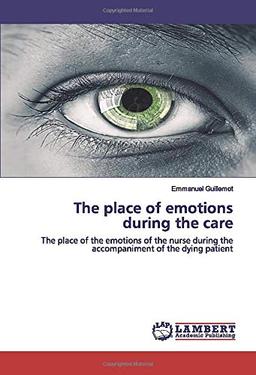 The place of emotions during the care: The place of the emotions of the nurse during the accompaniment of the dying patient