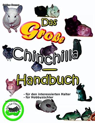 Das große Chinchilla-Handbuch: Tipps & Tricks zur Haltung - Für den interessierten Halter - Für Hobbyzüchter