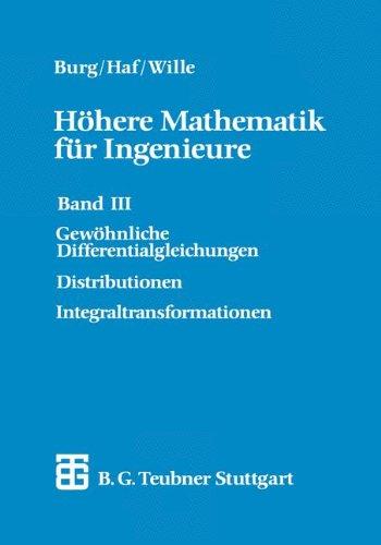 Höhere Mathematik für Ingenieure, 5 Bde., Bd.3, Gewöhnliche Differentialgleichungen, Distributionen, Integraltransformationen (Teubner-Ingenieurmathematik)