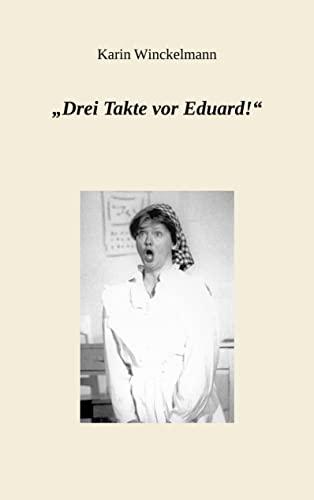 "Drei Takte vor Eduard!"