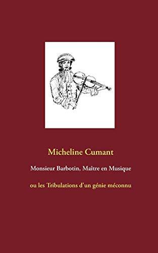 Monsieur Barbotin, Maître en Musique : ou les Tribulations d'un génie méconnu