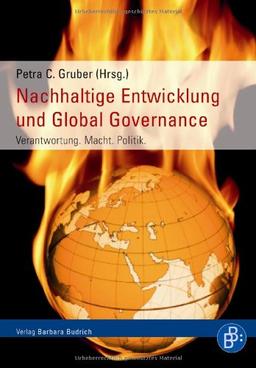 Nachhaltige Entwicklung und Global Governance: Verantwortung. Macht. Politik