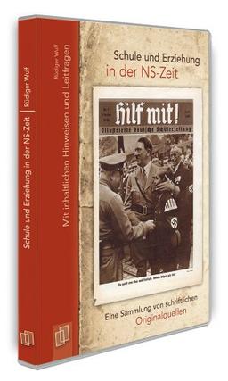 Schule und Erziehung in der NS-Zeit: Eine Sammlung von schriftlichen Originalquellen - mit inhaltlichen Hinweisen und Leitfragen