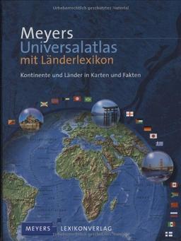 Meyers Universalatlas mit Länderlexikon: Kontinente und Länder in Karten und Fakten