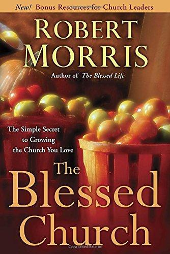 The Blessed Church: The Simple Secret to Growing the Church You Love (Religionchristian Lifelove Mar)