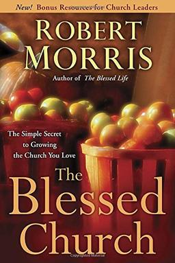 The Blessed Church: The Simple Secret to Growing the Church You Love (Religionchristian Lifelove Mar)