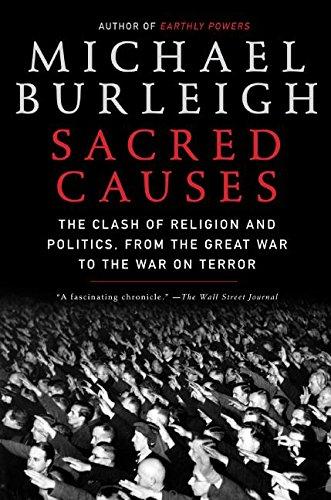 Sacred Causes: The Clash of Religion and Politics, from the Great War to the War on Terror