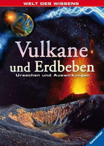 Welt des Wissens: Vulkane und Erdbeben: Ursachen und Auswirkungen