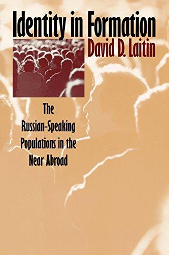 Identity in Formation: The Russian-Speaking Populations in the New Abroad: Russian-speaking Populations in the Near Abroad (Wilder House Series in Politics, History, and Culture)